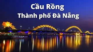 Cầu Rồng Trên Sông Hàn TP Đà Nẵng Rực Rỡ Về Đêm