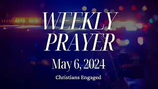 Weekly Prayer | May 6, 2024