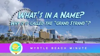 What is the "Grand Strand?" and Why is it Called That?  - Myrtle Beach Minute - Myrtle Beach, SC