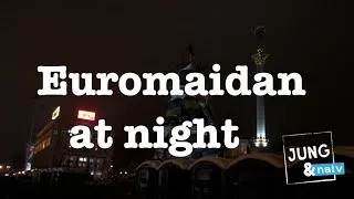 Euromaidan at night - Jung & Naiv in Ukraine