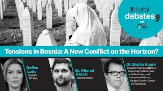 'Tensions in Bosnia: A New Conflict on the Horizon?' | Digital Debates