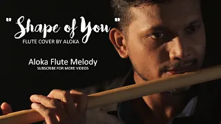 Shape of you | Ed Sheeran Flute Cover by S.D. Aloka