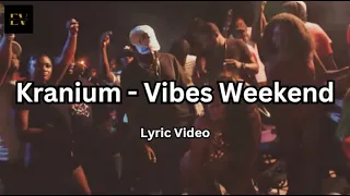 Kranium - Vibes Weekend [2023] (Lyric Video)