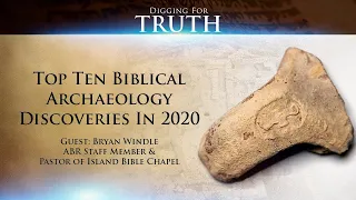 Top Ten Discoveries in 2020 in Biblical Archaeology: Digging for Truth Episode 120