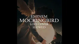 Eminem - Mockingbird (Lofi Cover) (slowed)