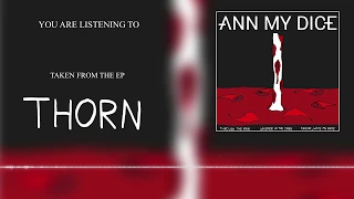 Ann My Dice - Thorn (Full EP Stream)