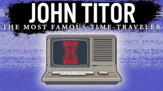 John Titor | The Most Famous Time Traveler