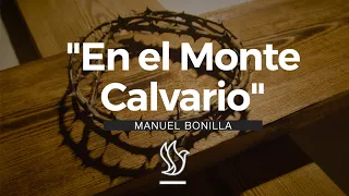 Manuel Bonilla | En El Monte Calvario (Videolyric)