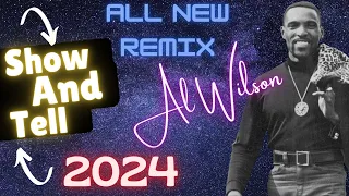 REMIX - Al Wilson - Show And Tell 2024 (Produced by David Joel Stephens)