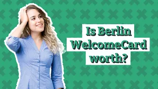 Is Berlin WelcomeCard worth?