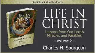 Life in Christ, Vol 2 | Charles H. Spurgeon | Christian Audiobook