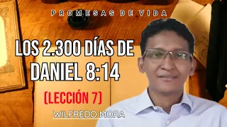 MIÉRCOLES | Los 2.300 Días de Daniel 8:14 | Lección 7 - Wilfredo Mora