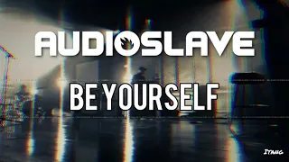 Audioslave Be Yourself Lirik dan Terjemahan