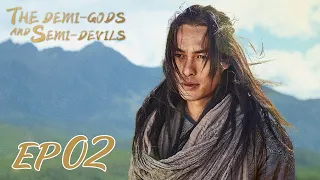 【ENG SUB】The Demi-Gods and Semi-Devils EP02 天龙八部 |Tony Yang, Bai Shu, Zhang Tian Yang|