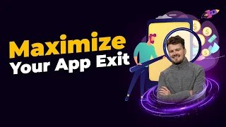 App Exit: How to Maximize Your Valuation