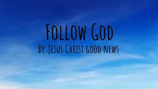 (Follow God) Made by Jesus Christ good news