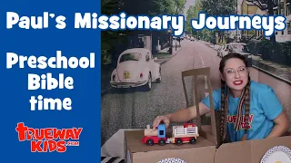 Paul’s Missionary Journeys - Prechool Bible Time