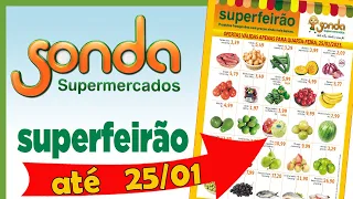 SONDA SUPERMERCADO OFERTAS FEIRÃO VÁLIDAS EM 25 / 01 AJUDA ECONOMIZAR