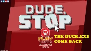 DUDE, STOP [Full game] - What the Duck?