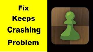 Fix Chess App Keeps Crashing | Fix Chess App Keeps Freezing | Fix Chess App Freeze