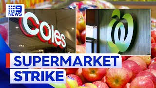 Why are Woolworths and Coles workers set to strike? | 9 News Australia