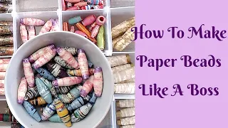 How To Make Paper Beads Like A Boss