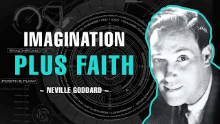 Imagination Plus Faith - Neville Goddard