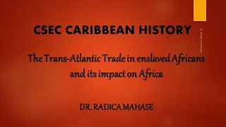 CSEC Caribbean History - The Trans Atlantic Trade in enslaved Africans and its impact on Africa