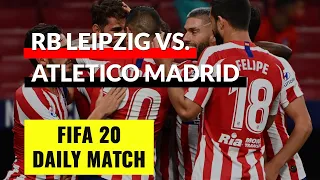 FIFA 20 Daily Match | RB Leipzig vs Atletico Madrid | UEFA Champions League Quarter Final