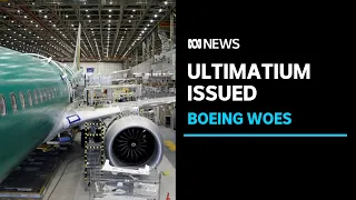 Boeing issued ultimatum to fix 'systemic quality control issues' amid production curbs | ABC News