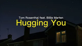 Tom Rosenthal feat. Billie Marten - Hugging You (Lyrics)