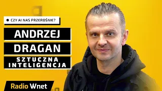 Prof. Andrzej Dragan: Umiemy tresować AI, ale nie wiemy, jak AI robi to, co robi. To jest ten dramat