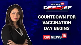 The Countdown Begins For India's Mega COVID Vaccination Drive | News18 Debrief With Shreya Dhoundial