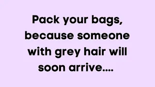 ✝️💌 God Message Today | Pack your bags, because someone with grey hair will... | Obtain God's Grace