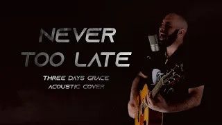 Three Days Grace - Never Too Late Acoustic Guitar/Vocal Cover