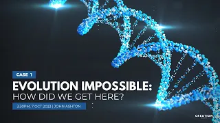 Evolution Impossible: How Did We Get Here?