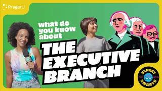 Street Smarts: The Executive Branch