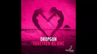Together As One (Original Mix) - Dropgun