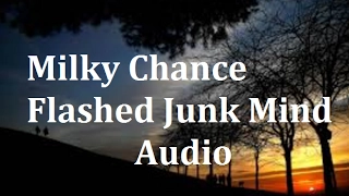 Milky Chance - Flashed Junk Mind (Audio)