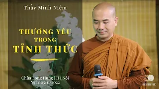 Thầy Minh Niệm | Thương yêu trong tỉnh thức | Chùa Long Hưng, Hà Nội | 05/11/2022