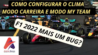 F1 2022, (MAIS UM BUG?). COMO CONFIGURAR O CLIMA NO MODO CARREIRA E NO MODO MY TEAM.