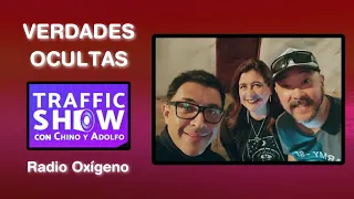 VERDADES OCULTAS CON CHINO Y ADOLFO EN 'TRAFFIC SHOW' POR RADIO OXIGENO