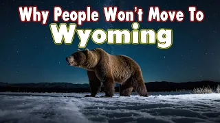 Top 10 Reasons NOT to Move to Wyoming.