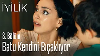 Batu kendini bıçaklıyor - İyilik 8. Bölüm