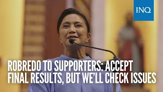 Robredo to supporters: Accept final results, but we’ll check issues