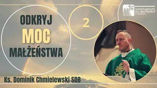 ODKRYJ MOC MAŁŻEŃSTWA CZ. II - ks. Dominik Chmielewski SDB, Sanktuarium św. JPII w Krośnie