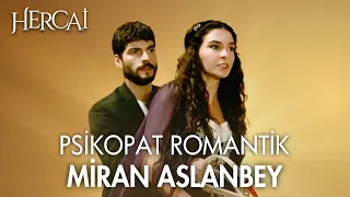 Psikopat Romantik Miran Aslanbey | Hercai Kolaj