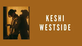 keshi - WESTSIDE【別讓我離開你 答應我你會一直在我身邊】 (中英文字幕) lyrics