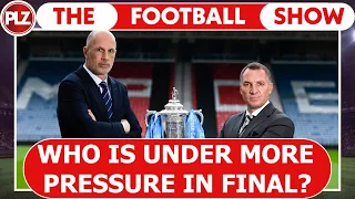 Who is Under MORE Pressure in Final? | The Football Show LIVE w/ Neil Lennon