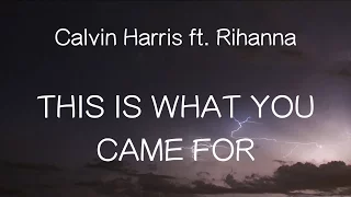 【洋楽和訳】Calvin Harris ft. Rihanna - This Is What You Came For （Lyrics）